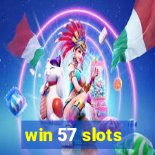 win 57 slots